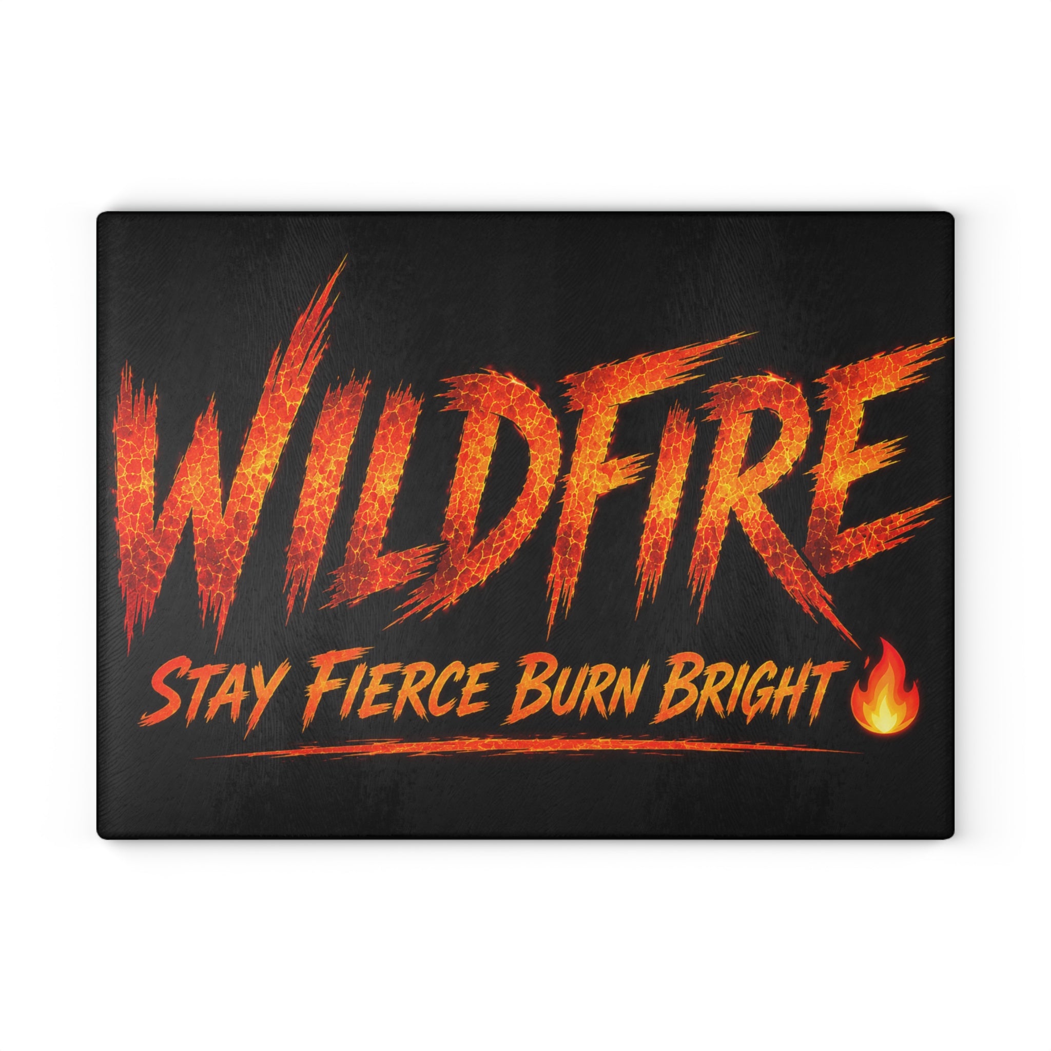 Wildfire Glass Cutting Board — "Stay Fierce Burn Bright" Flame Kitchen Board