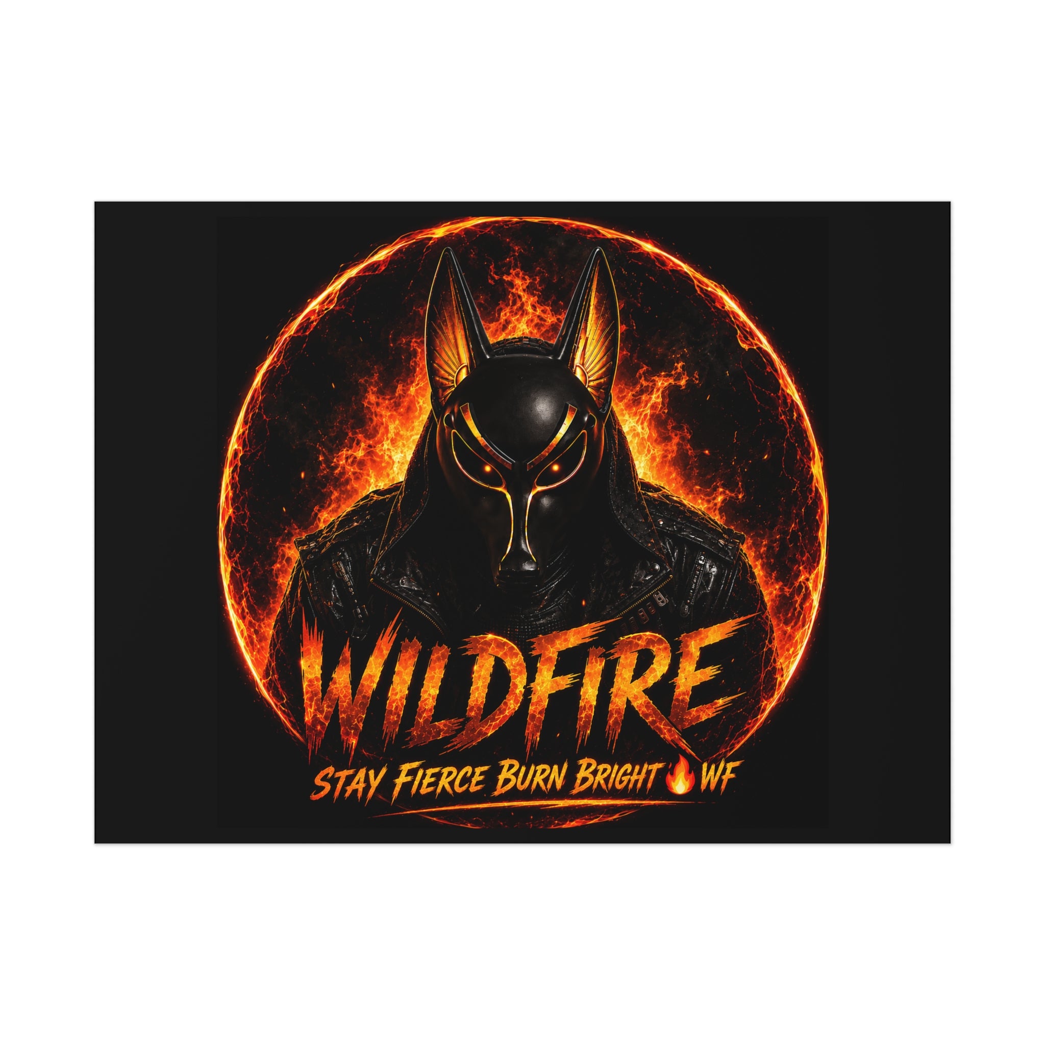 Wildfire Poster — Fiery Anubis Illustration with 'Stay Fierce Burn Bright'