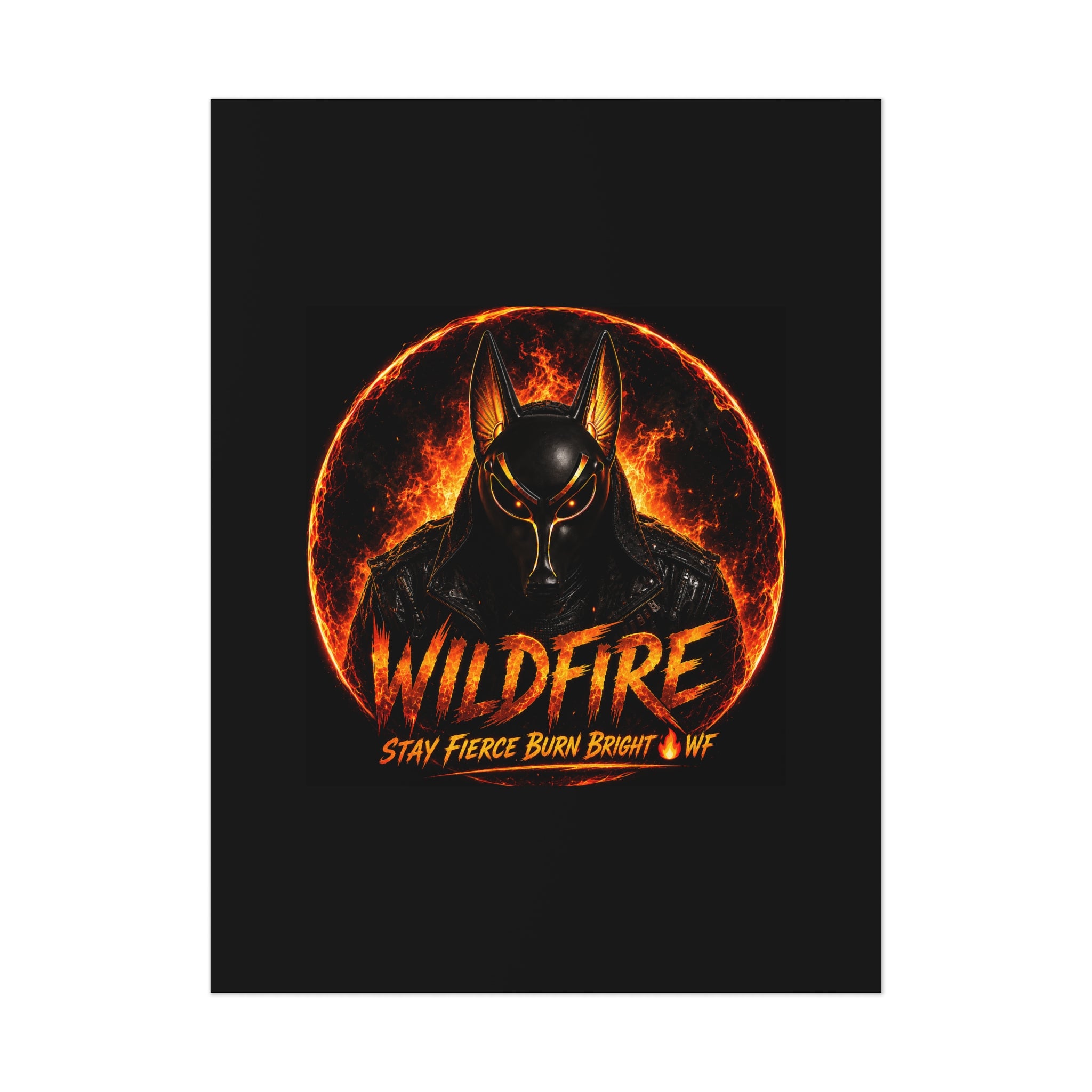 Wildfire Poster — Fiery Anubis Illustration with 'Stay Fierce Burn Bright'