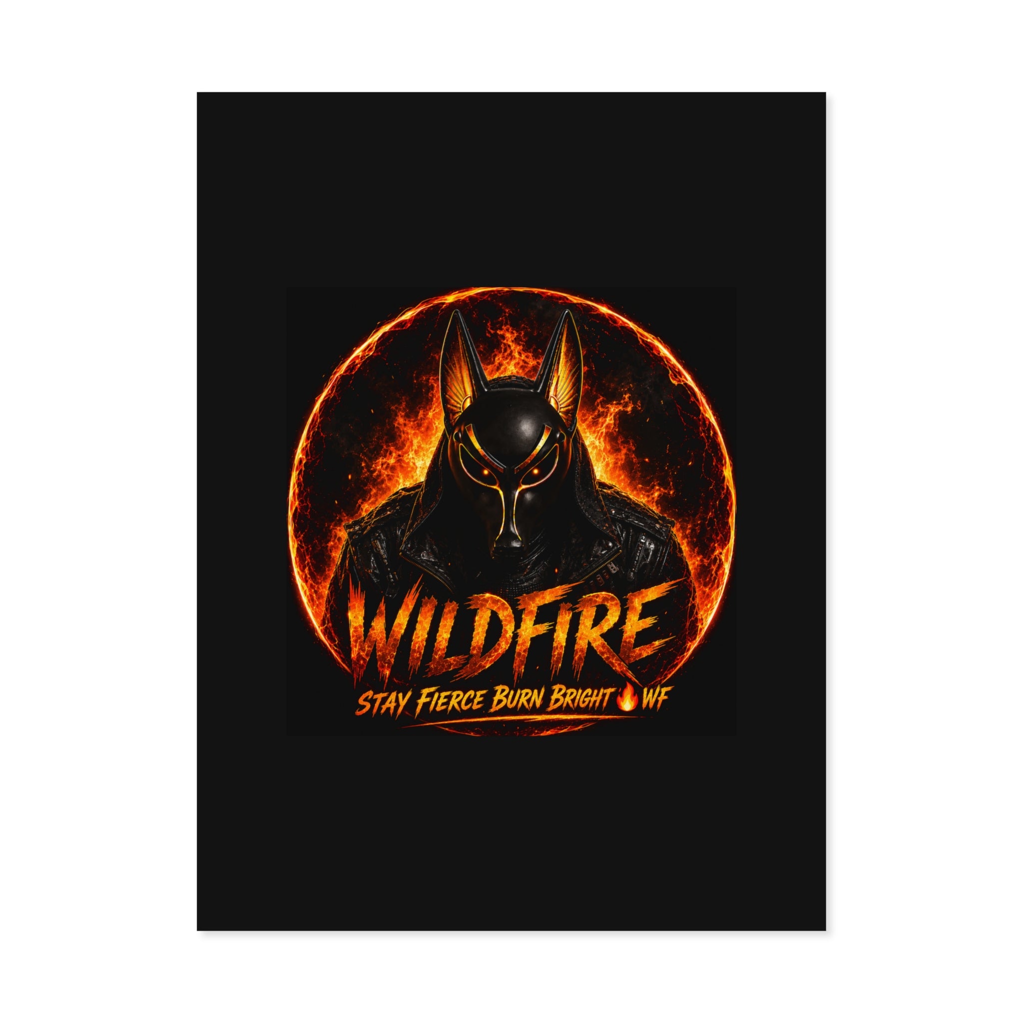 Wildfire Poster — Fiery Anubis Illustration with 'Stay Fierce Burn Bright'
