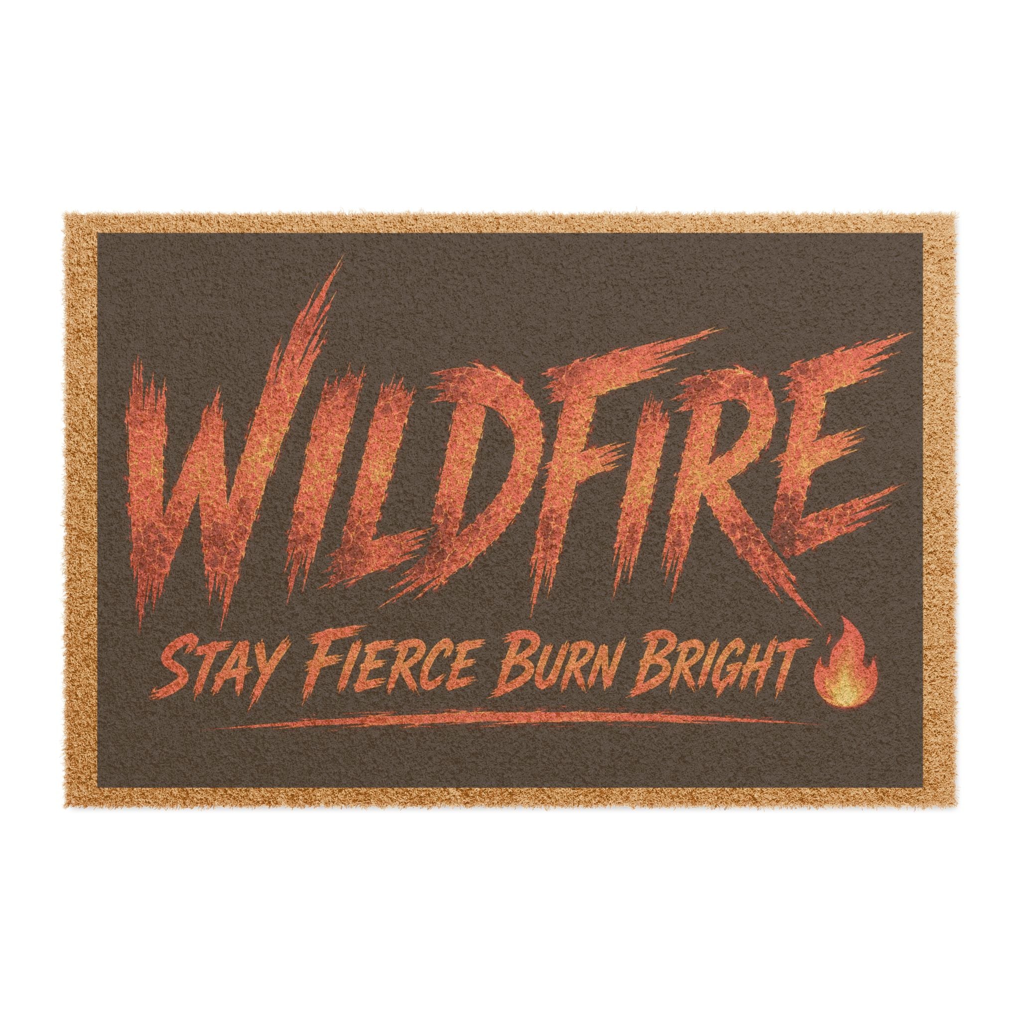 Wildfire Doormat - "Stay Fierce Burn Bright" Outdoor Coir Welcome Mat