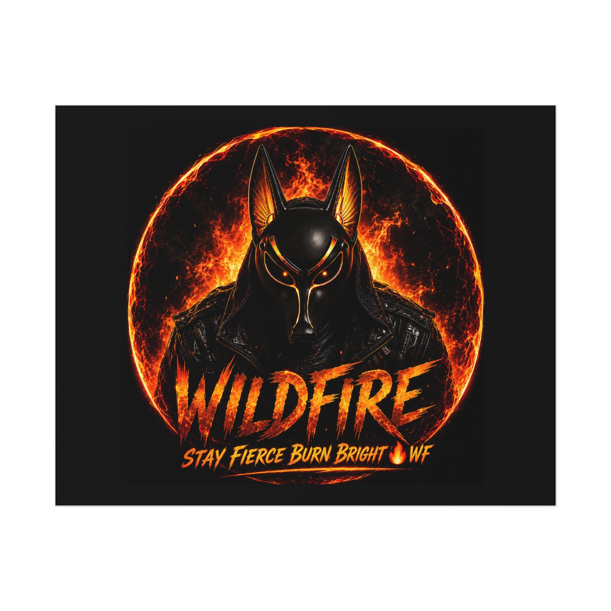 Wildfire Poster — Fiery Anubis Illustration with 'Stay Fierce Burn Bright'