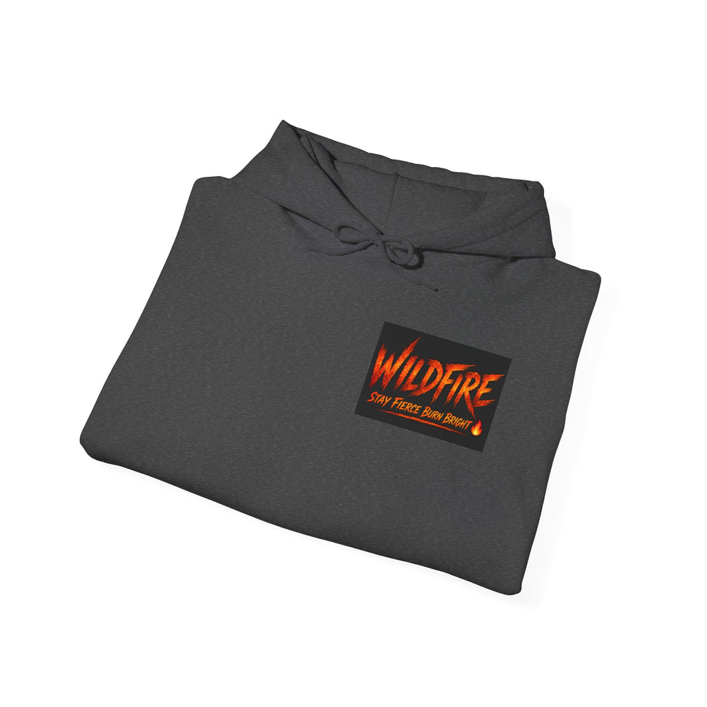 Wildfire Stay Fierce Burn Bright Hoodie — 'Wildfire' Flame Graphic Hooded Sweatshirt