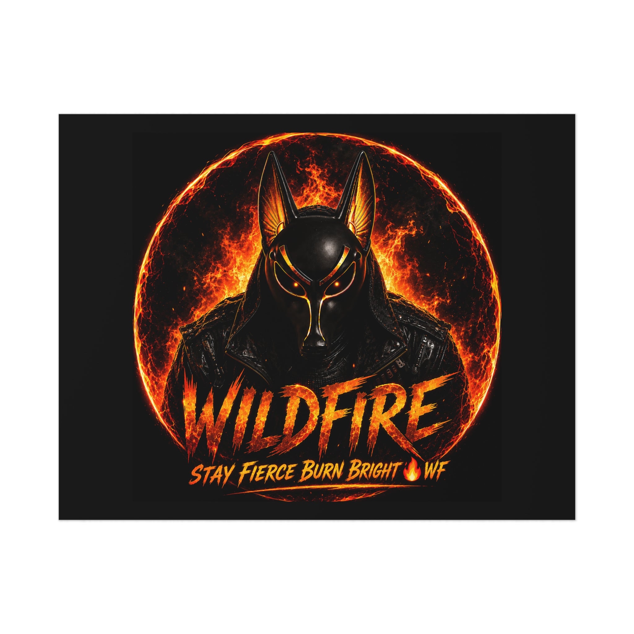 Wildfire Poster — Fiery Anubis Illustration with 'Stay Fierce Burn Bright'