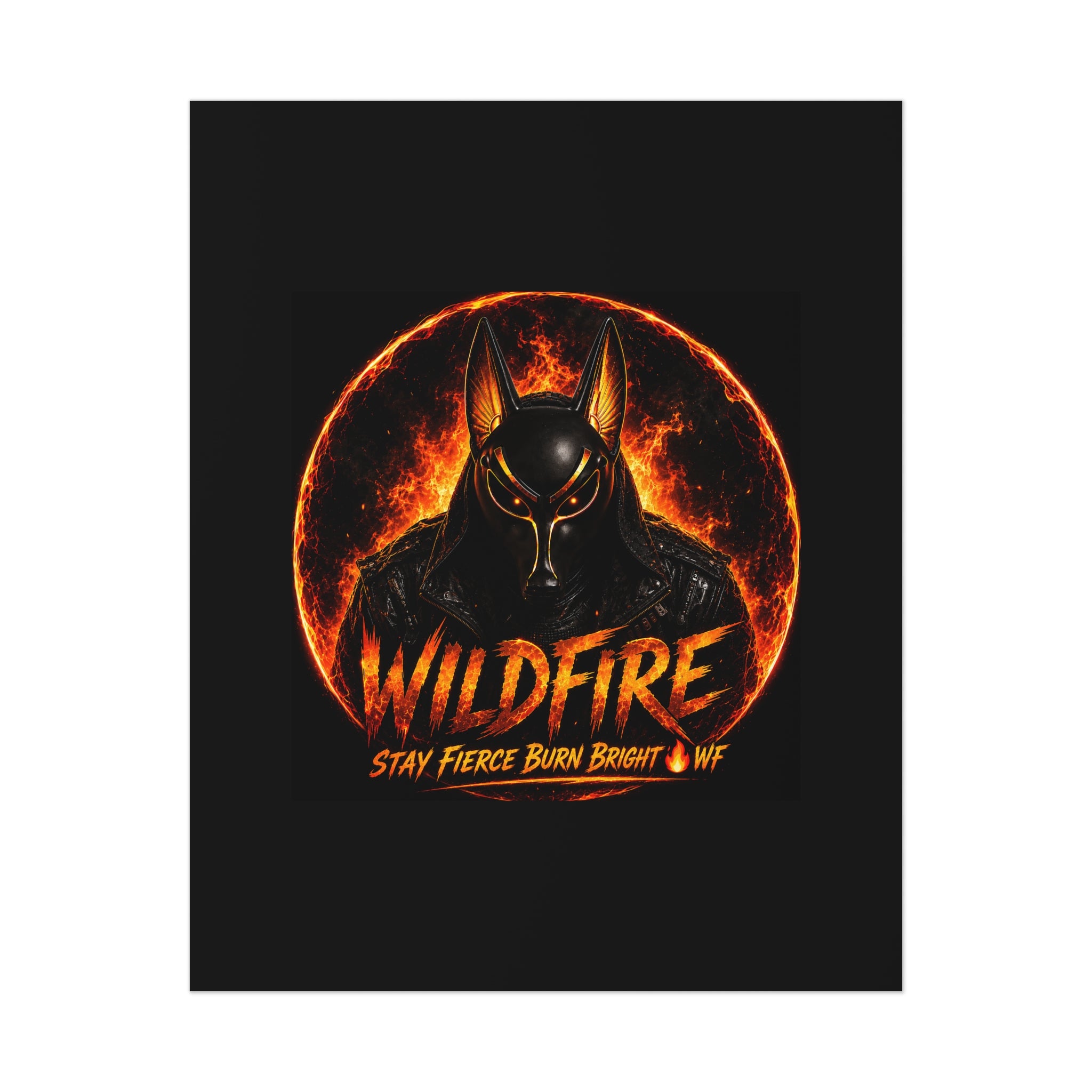 Wildfire Poster — Fiery Anubis Illustration with 'Stay Fierce Burn Bright'