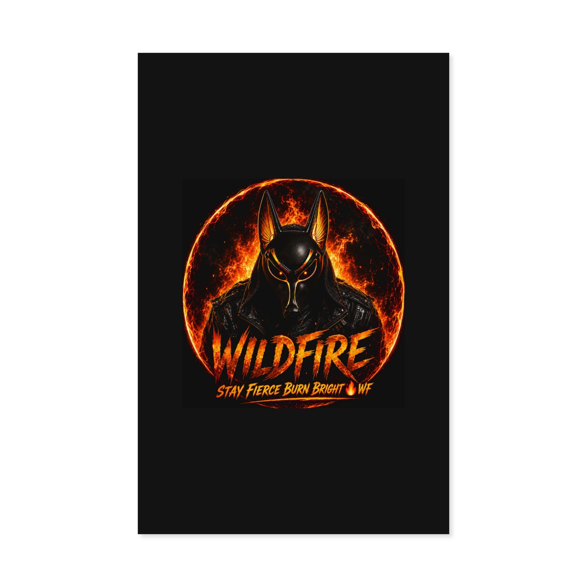 Wildfire Poster — Fiery Anubis Illustration with 'Stay Fierce Burn Bright'