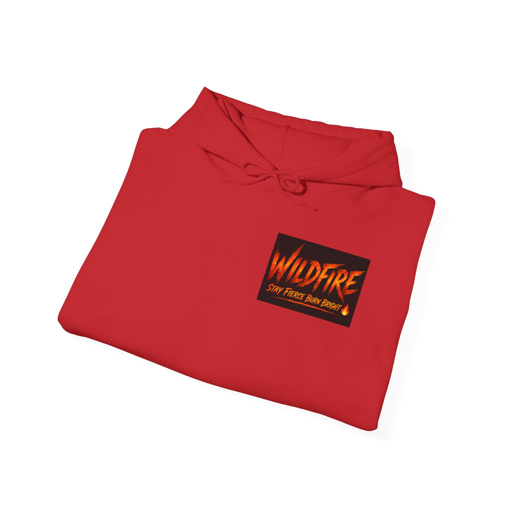 Wildfire Stay Fierce Burn Bright Hoodie — 'Wildfire' Flame Graphic Hooded Sweatshirt