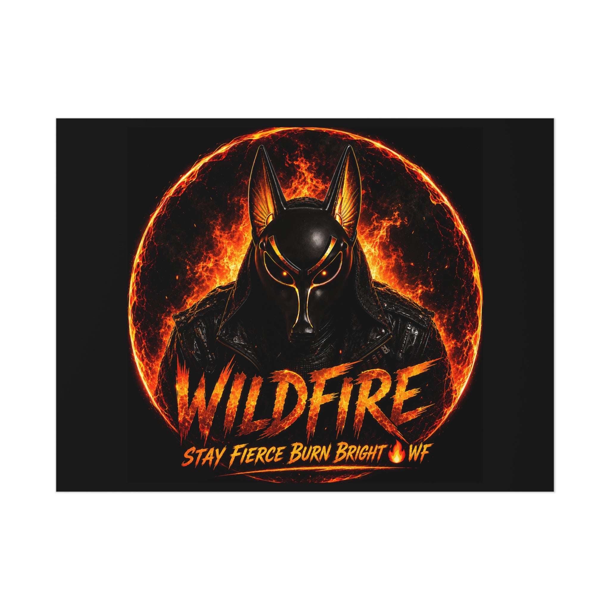 Wildfire Poster — Fiery Anubis Illustration with 'Stay Fierce Burn Bright'
