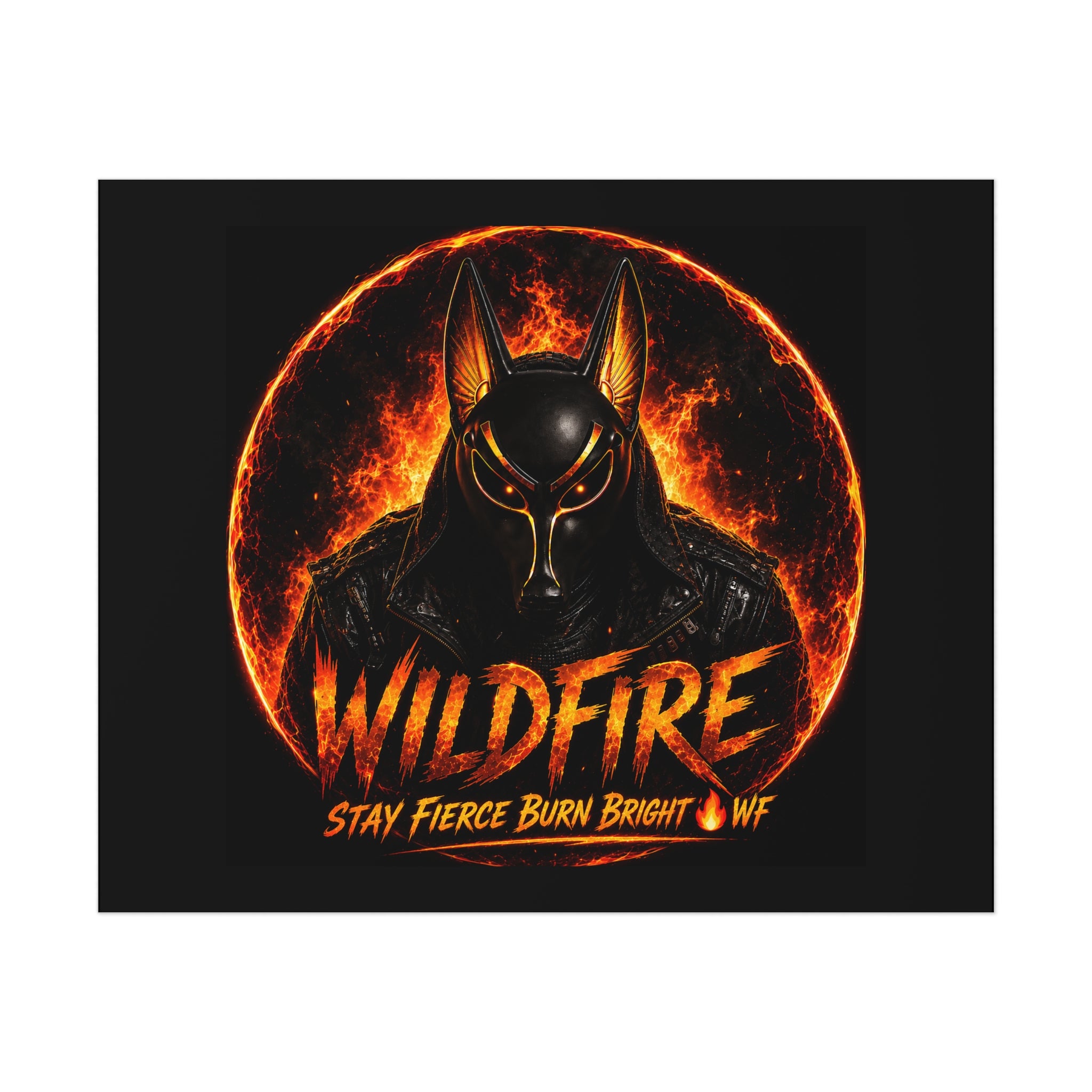 Wildfire Poster — Fiery Anubis Illustration with 'Stay Fierce Burn Bright'