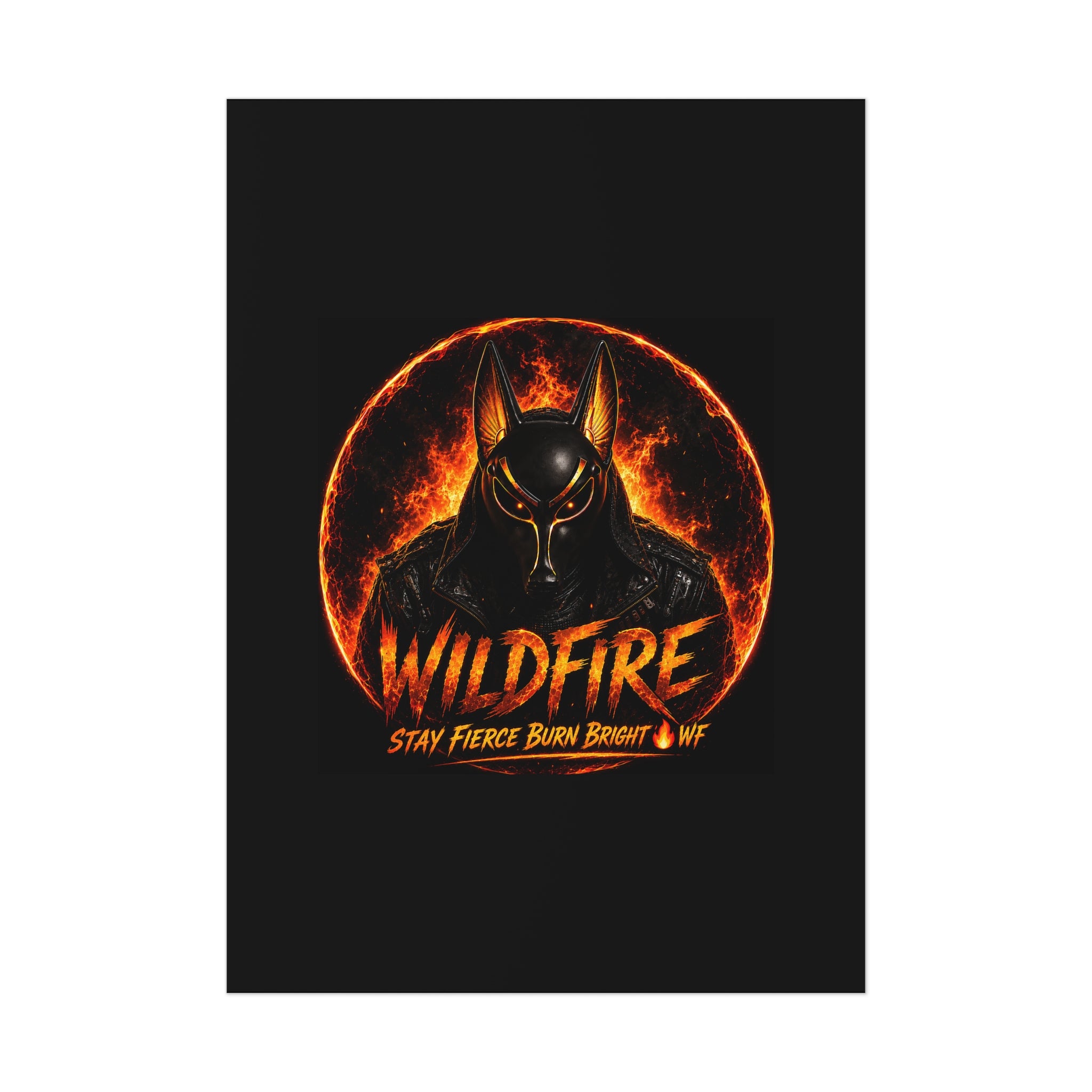 Wildfire Poster — Fiery Anubis Illustration with 'Stay Fierce Burn Bright'