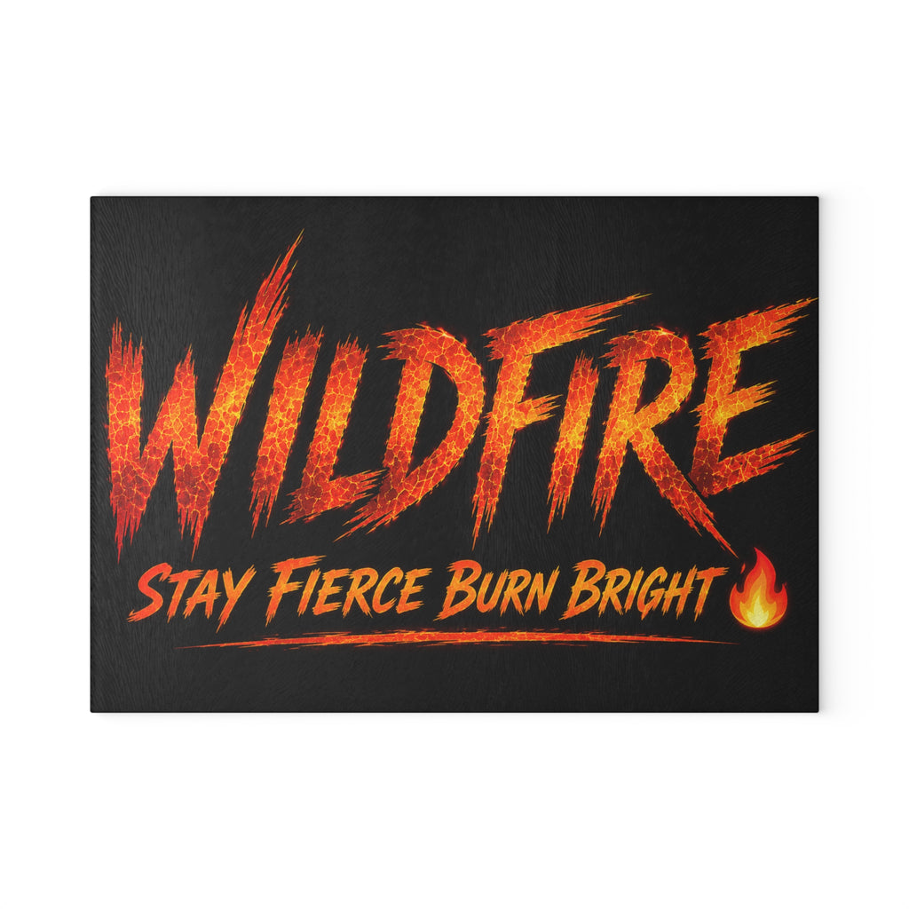 Wildfire Glass Cutting Board — "Stay Fierce Burn Bright" Flame Kitchen Board
