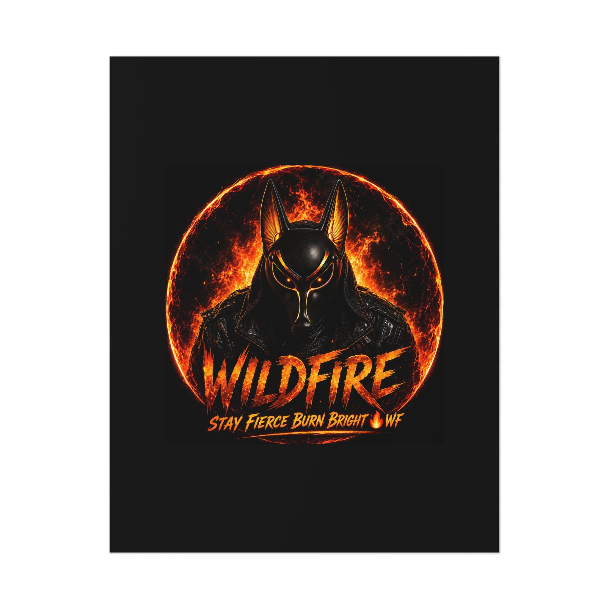 Wildfire Poster — Fiery Anubis Illustration with 'Stay Fierce Burn Bright'