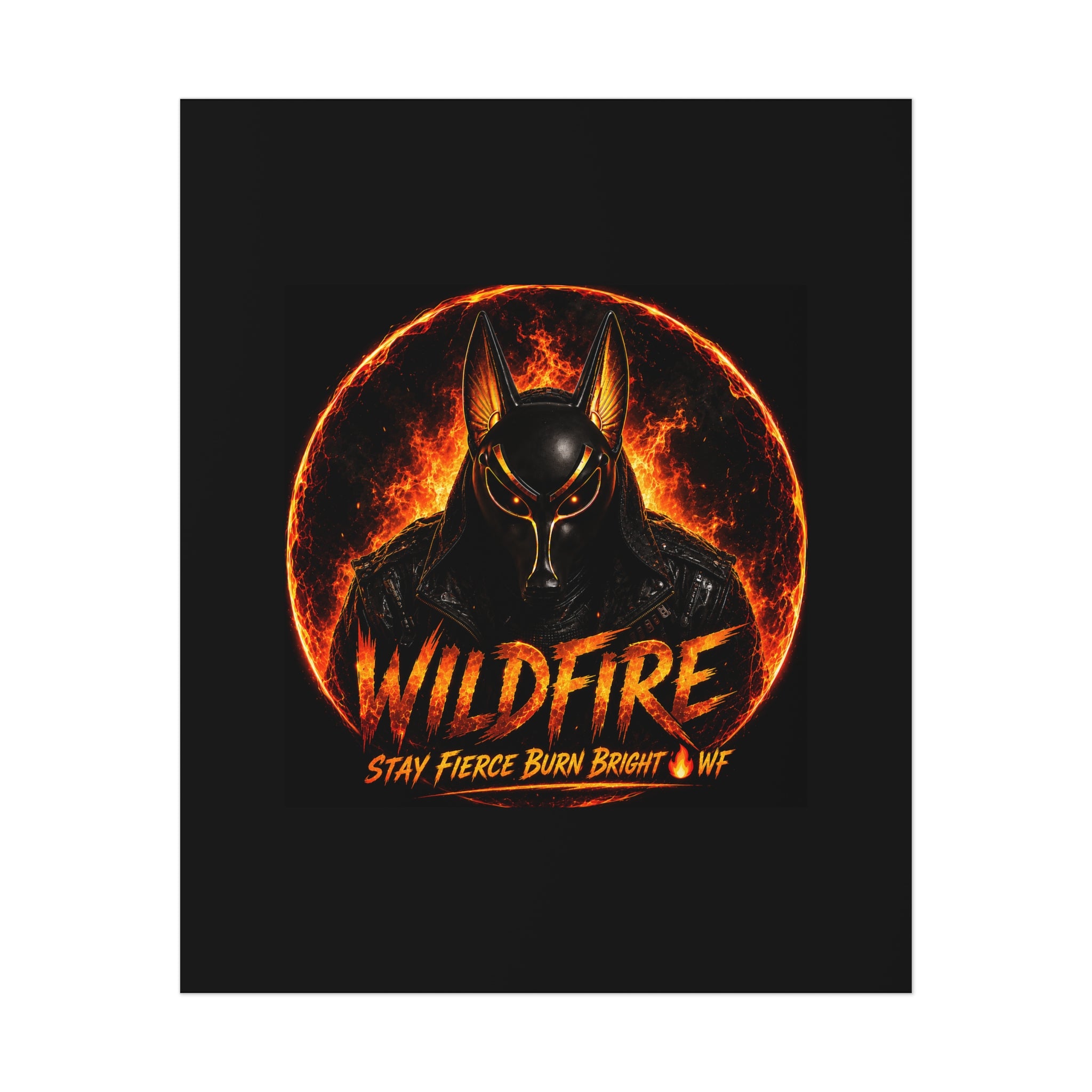 Wildfire Poster — Fiery Anubis Illustration with 'Stay Fierce Burn Bright'