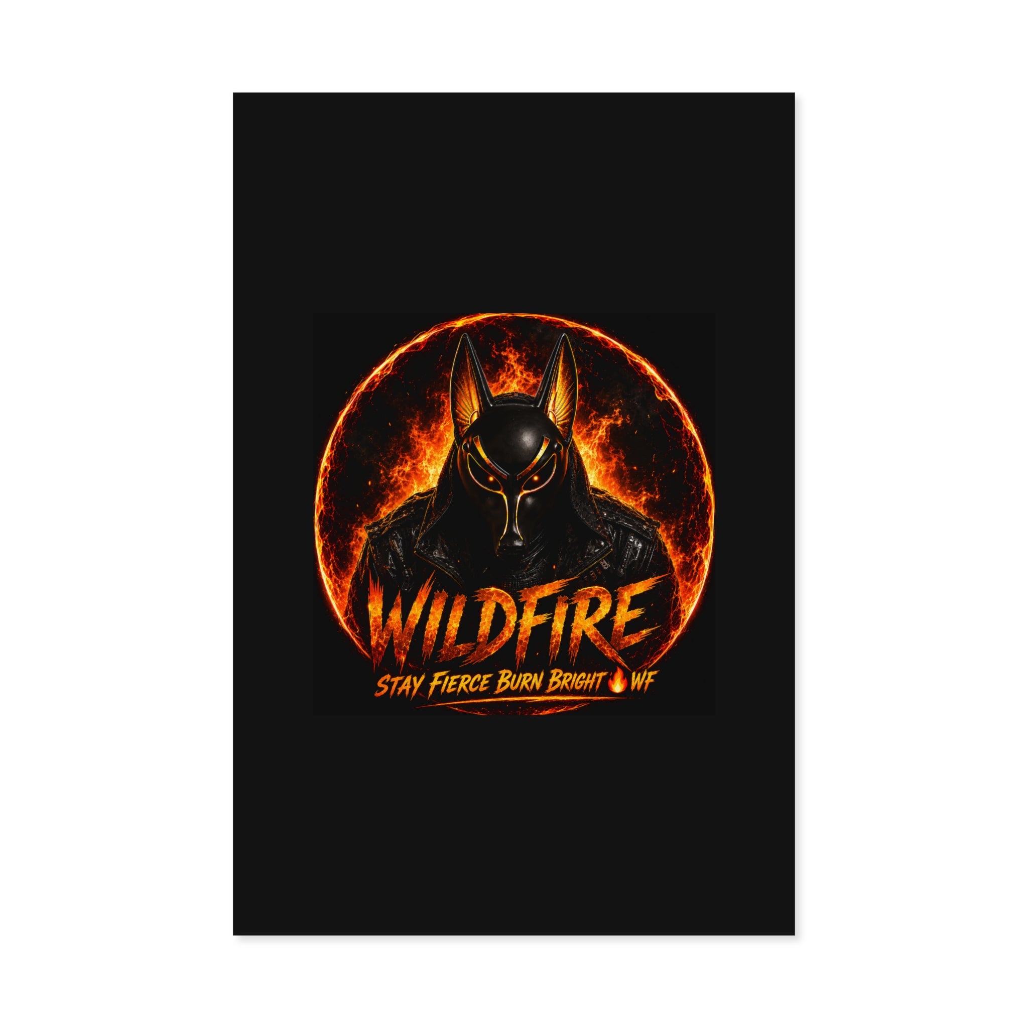 Wildfire Poster — Fiery Anubis Illustration with 'Stay Fierce Burn Bright'