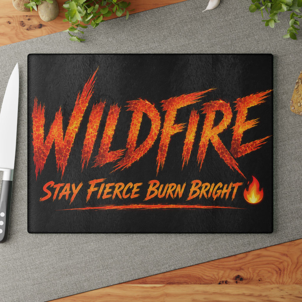 Wildfire Glass Cutting Board — "Stay Fierce Burn Bright" Flame Kitchen Board