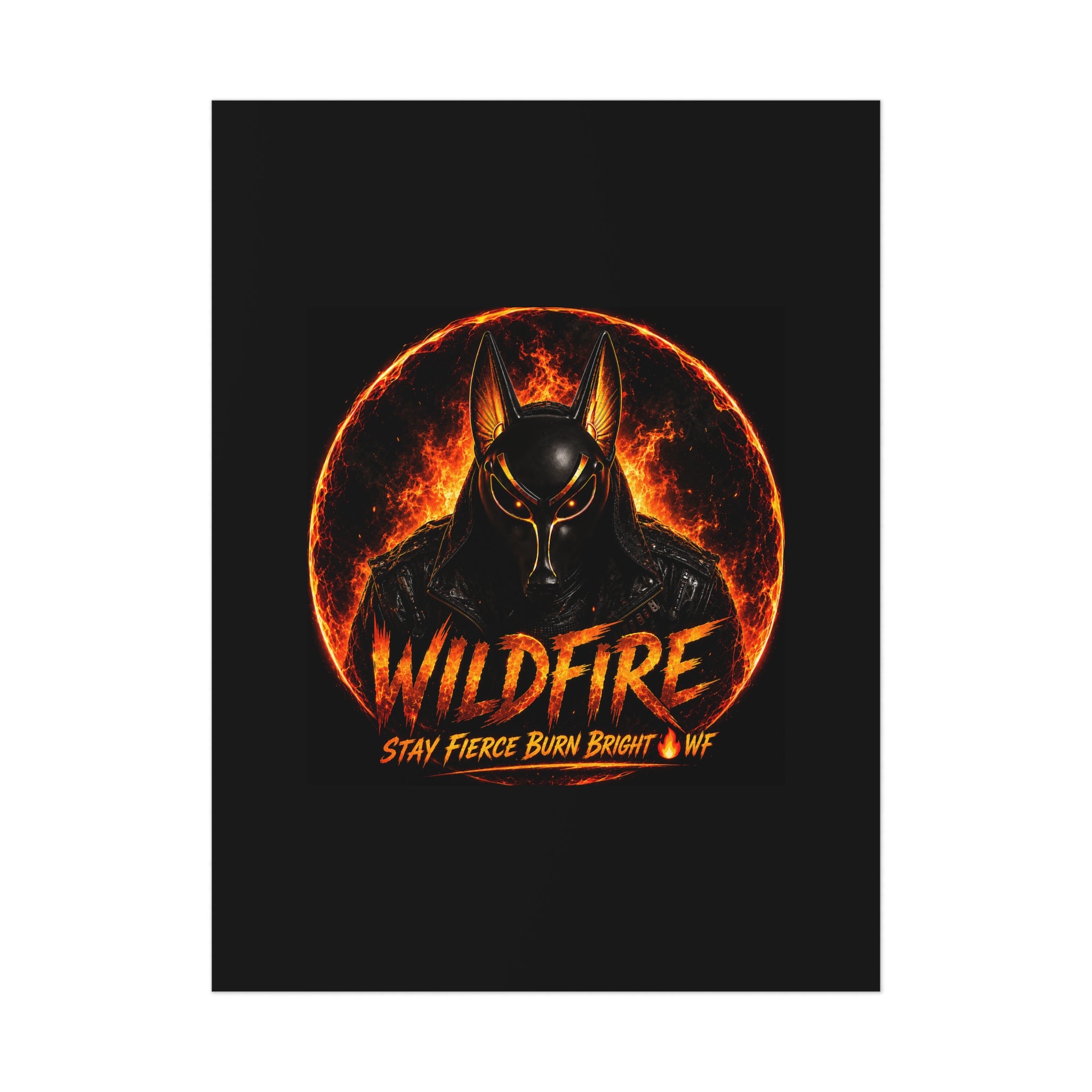 Wildfire Poster — Fiery Anubis Illustration with 'Stay Fierce Burn Bright'